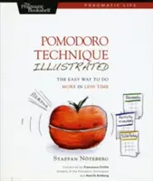 Pomodoro Technique Illustrated: Łatwy sposób na zrobienie więcej w krótszym czasie - Pomodoro Technique Illustrated: The Easy Way to Do More in Less Time