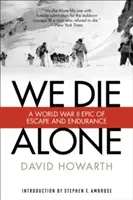 Umieramy samotnie: Epopeja ucieczki i wytrwałości z czasów II wojny światowej - We Die Alone: A WWII Epic of Escape and Endurance