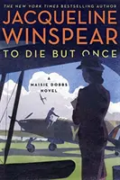 Umrzeć tylko raz - powieść Maisie Dobbs - To Die but Once - A Maisie Dobbs Novel