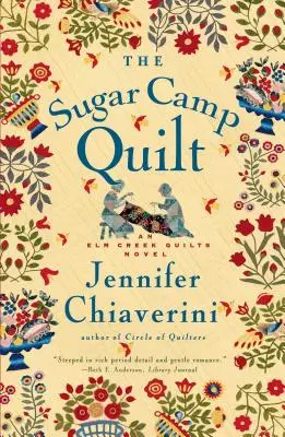 The Sugar Camp Quilt: Powieść ELM Creek Quilts - The Sugar Camp Quilt: An ELM Creek Quilts Novel