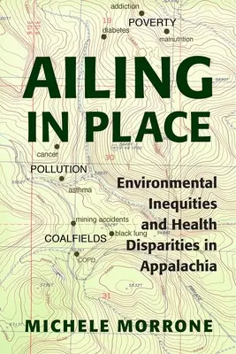 Chory na miejscu: Nierówności środowiskowe i różnice zdrowotne w Appalachach - Ailing in Place: Environmental Inequities and Health Disparities in Appalachia