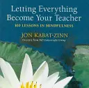 Niech wszystko stanie się twoim nauczycielem: 100 lekcji uważności - Letting Everything Become Your Teacher: 100 Lessons in Mindfulness