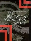 Edukacja artystyczna w postmodernistycznym świecie - Art Education in a Postmodern World