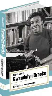 The Essential Gwendolyn Brooks: (american Poets Project #19)