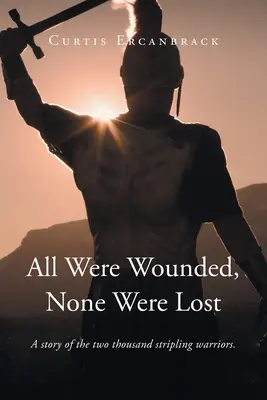 Wszyscy byli ranni, nikt nie zginął: Historia dwóch tysięcy wojowników. - All Were Wounded, None Were Lost: A story of the two thousand stripling warriors.