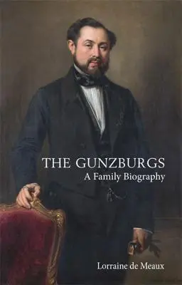 Gunzburgowie: A Family Biography - The Gunzburgs: A Family Biography