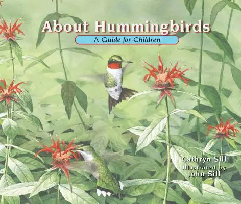 O kolibrach: Przewodnik dla dzieci - About Hummingbirds: A Guide for Children