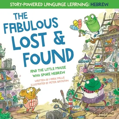 The Fabulous Lost & Found i mała myszka, która mówiła po hebrajsku: Śmiej się, ucząc się 50 hebrajskich słów z tym ciepłym i zabawnym dwujęzycznym angielskim hebrajskim. - The Fabulous Lost & Found and the little mouse who spoke Hebrew: Laugh as you learn 50 Hebrew words with this heartwarming & fun bilingual English Heb