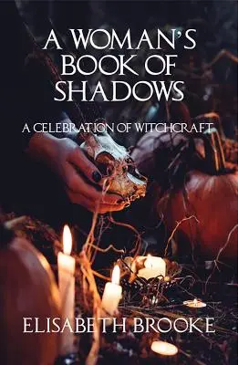 Kobieca księga cieni: Celebracja czarów - A Woman's Book of Shadows: A Celebration of Witchcraft