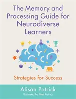 Przewodnik po pamięci i przetwarzaniu dla uczniów z neurozróżnicowaniem: Strategie sukcesu - The Memory and Processing Guide for Neurodiverse Learners: Strategies for Success