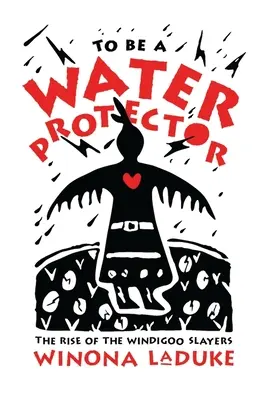 Być obrońcą wody: Powstanie pogromców Wiindigoo - To Be a Water Protector: The Rise of the Wiindigoo Slayers