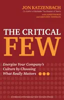 The Critical Few: Wzmocnij kulturę swojej firmy, wybierając to, co naprawdę ważne - The Critical Few: Energize Your Company's Culture by Choosing What Really Matters