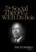 Teoria społeczna W.E.B. Du Boisa - The Social Theory of W.E.B. Du Bois