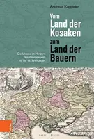 Vom Land Der Kosaken Zum Land Der Bauern: Die Ukraine Im Horizont Des Westens Vom 16. Bis 19. Jahrhundert