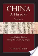 Chiny: A History (Volume 1) - From Neolithic Cultures through the Great Qing Empire, (10,000 BCE - 1799 CE) - China: A History (Volume 1) - From Neolithic Cultures through the Great Qing Empire, (10,000 BCE - 1799 CE)