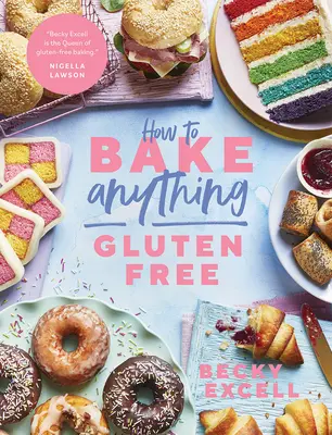 Jak upiec wszystko bez glutenu (od autora bestsellerów Sunday Times): Ponad 100 przepisów na wszystko, od ciast po ciasteczka, pączki i desery, - How to Bake Anything Gluten Free (from Sunday Times Bestselling Author): Over 100 Recipes for Everything from Cakes to Cookies, Doughnuts to Desserts,