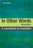 In Other Words: Podręcznik tłumaczenia - In Other Words: A Coursebook on Translation