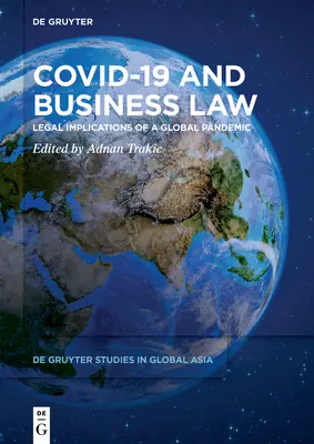 Covid-19 i prawo gospodarcze: Implikacje prawne globalnej pandemii - Covid-19 and Business Law: Legal Implications of a Global Pandemic