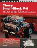 Chevy Small-Block V-8 Interchange Manual: Wydanie 2 - Chevy Small-Block V-8 Interchange Manual: 2nd Edition