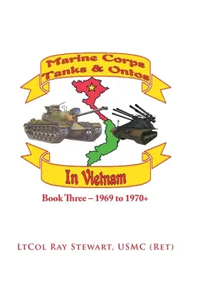 Czołgi i opancerzone pojazdy piechoty morskiej w Wietnamie: Księga trzecia - 1969-1970+ - Marine Corps Tanks and Ontos in Vietnam: Book Three - 1969 to 1970+