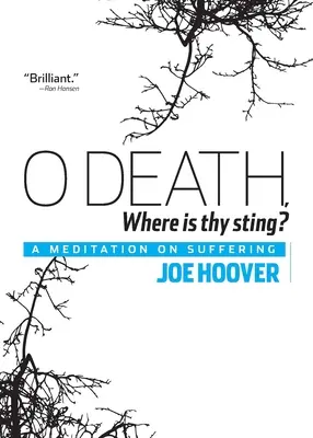 O śmierci, gdzie jest twoje żądło? Medytacja o cierpieniu - O Death, Where Is Thy Sting?: A Meditation on Suffering