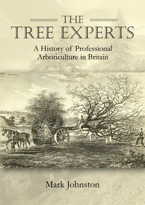 Eksperci od drzew: Historia profesjonalnej arborystyki w Wielkiej Brytanii - The Tree Experts: A History of Professional Arboriculture in Britain