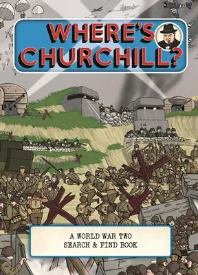 Gdzie jest Churchill: Książka o poszukiwaniu i odnajdywaniu z czasów II wojny światowej - Where's Churchill: A World War Two Search & Find Book