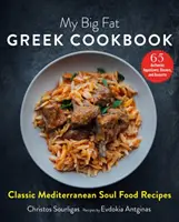 Moja wielka grecka książka kucharska: Klasyczne śródziemnomorskie przepisy kulinarne - My Big Fat Greek Cookbook: Classic Mediterranean Soul Food Recipes