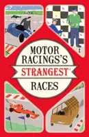 Najdziwniejsze wyścigi samochodowe - niezwykłe, ale prawdziwe historie z ponad stu lat wyścigów samochodowych - Motor Racing's Strangest Races - Extraordinary but true stories from over a century of motor racing