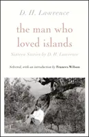 Człowiek, który kochał wyspy: Szesnaście opowiadań D.H. Lawrence'a - Man Who Loved Islands: Sixteen Stories by D H Lawrence