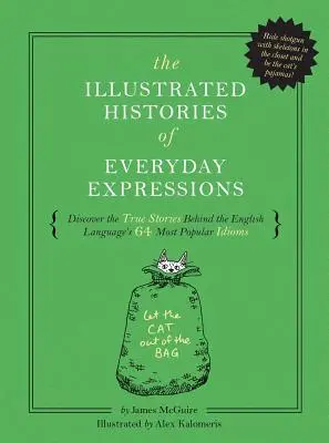 Ilustrowane historie codziennych wyrażeń: Odkryj prawdziwe historie kryjące się za 64 najpopularniejszymi idiomami w języku angielskim (Etymology Book, His - The Illustrated Histories of Everyday Expressions: Discover the True Stories Behind the English Language's 64 Most Popular Idioms (Etymology Book, His