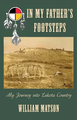 Śladami mojego ojca: Moja podróż do kraju Lakota - In My Father's Footsteps: My Journey into Lakota Country