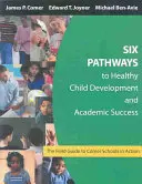 Sześć ścieżek do zdrowego rozwoju dziecka i sukcesu akademickiego: Przewodnik po szkołach Comer w działaniu - Six Pathways to Healthy Child Development and Academic Success: The Field Guide to Comer Schools in Action