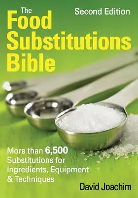 The Food Substitutions Bible: Ponad 6500 zamienników składników, sprzętu i technik kulinarnych - The Food Substitutions Bible: More Than 6,500 Substitutions for Ingredients, Equipment and Techniques