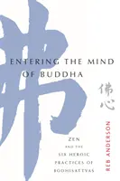 Wchodząc w umysł Buddy: Zen i sześć heroicznych praktyk bodhisattwów - Entering the Mind of Buddha: Zen and the Six Heroic Practices of Bodhisattvas
