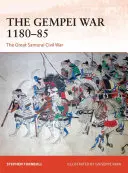 Wojna Gempei 1180-85: wielka samurajska wojna domowa - The Gempei War 1180-85: The Great Samurai Civil War