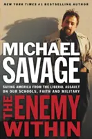 Wróg wewnątrz: Ratowanie Ameryki przed liberalnym atakiem na nasze kościoły, szkoły i wojsko - The Enemy Within: Saving America from the Liberal Assault on Our Churches, Schools, and Military