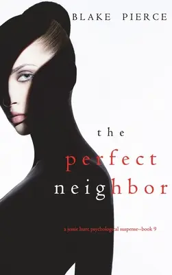 The Perfect Neighbor (A Jessie Hunt Psychological Suspense Thriller - Book Nine) - The Perfect Neighbor (A Jessie Hunt Psychological Suspense Thriller-Book Nine)