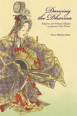 Taniec Dharmy: religijna i polityczna alegoria w japońskim teatrze Noh - Dancing the Dharma: Religious and Political Allegory in Japanese Noh Theater