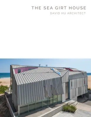 Dom w Sea Girt: David Hu Architect - seria arcydzieł - The Sea Girt House: David Hu Architect - Masterpiece Series