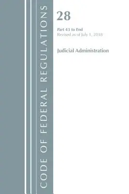 Kodeks przepisów federalnych, tytuł 28 Administracja sądowa 43-End, zmieniony od 1 lipca 2018 r. (Office of The Federal Register (U.S.)) - Code of Federal Regulations, Title 28 Judicial Administration 43-End, Revised as of July 1, 2018 (Office Of The Federal Register (U.S.))
