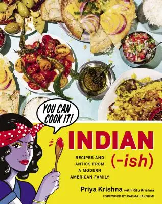 Indian-Ish: Przepisy i wybryki współczesnej amerykańskiej rodziny - Indian-Ish: Recipes and Antics from a Modern American Family