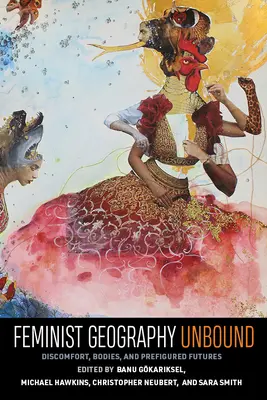 Feminist Geography Unbound: Dyskomfort, ciała i prefigurowane przyszłości - Feminist Geography Unbound: Discomfort, Bodies, and Prefigured Futures
