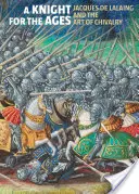 Rycerz na wieki: Jacques de Lalaing i sztuka rycerska - A Knight for the Ages: Jacques de Lalaing and the Art of Chivalry