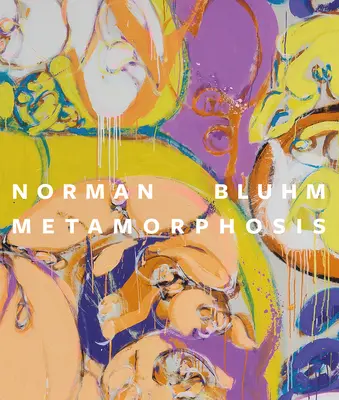 Norman Bluhm: Metamorfoza - Norman Bluhm: Metamorphosis