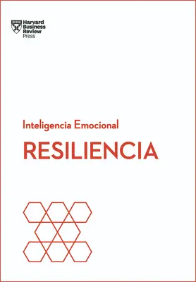 Resiliencia. Serie Inteligencia Emocional HBR (Resilience Wydanie hiszpańskie) - Resiliencia. Serie Inteligencia Emocional HBR (Resilience Spanish Edition)