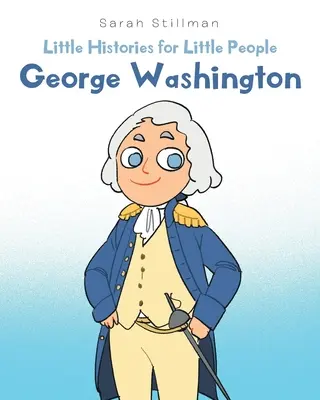 Małe historie dla małych ludzi: George Washington - Little Histories for Little People: George Washington