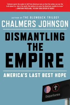 Dismantling the Empire: Ostatnia najlepsza nadzieja Ameryki - Dismantling the Empire: America's Last Best Hope