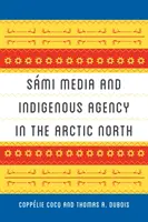 Smi Media i rdzenna agencja na arktycznej północy - Smi Media and Indigenous Agency in the Arctic North