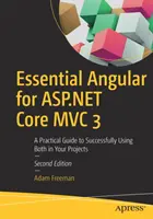 Essential Angular for ASP.NET Core MVC 3: Praktyczny przewodnik po skutecznym wykorzystywaniu obu rozwiązań w projektach - Essential Angular for ASP.NET Core MVC 3: A Practical Guide to Successfully Using Both in Your Projects